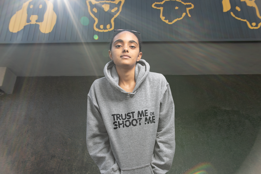 Trust Me or Shoot Me Hoodie Women/Unisex